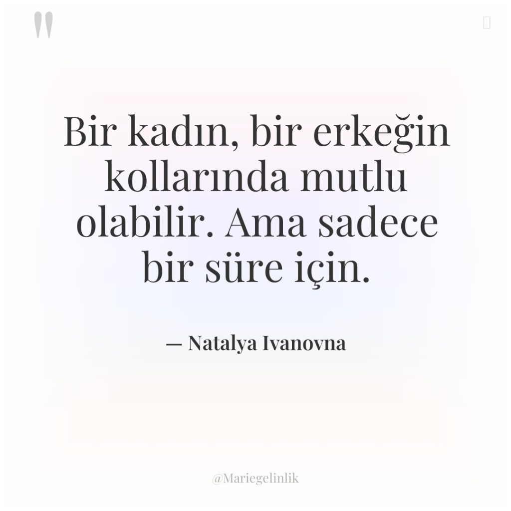 Bir kadın, bir erkeğin kollarında mutlu olabilir. Ama sadece bir…