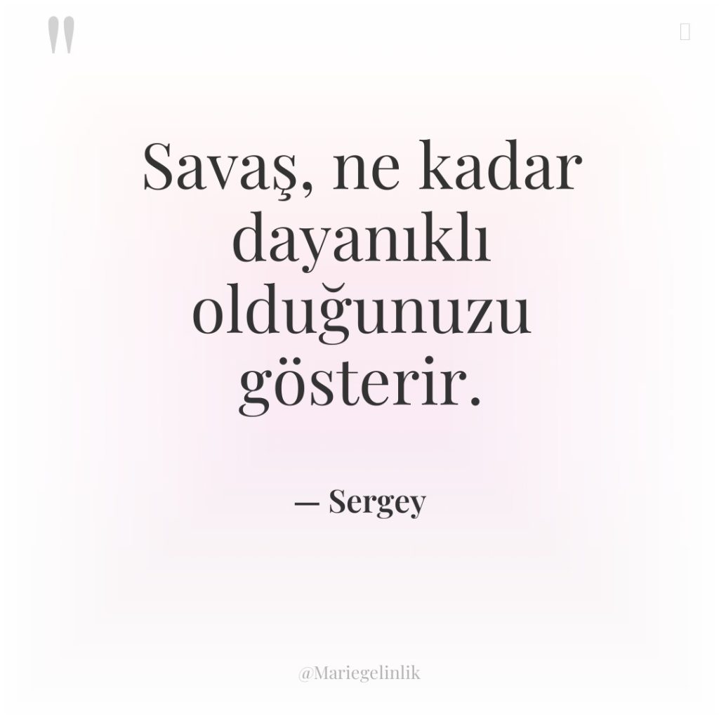 Savaş, ne kadar dayanıklı olduğunuzu gösterir.