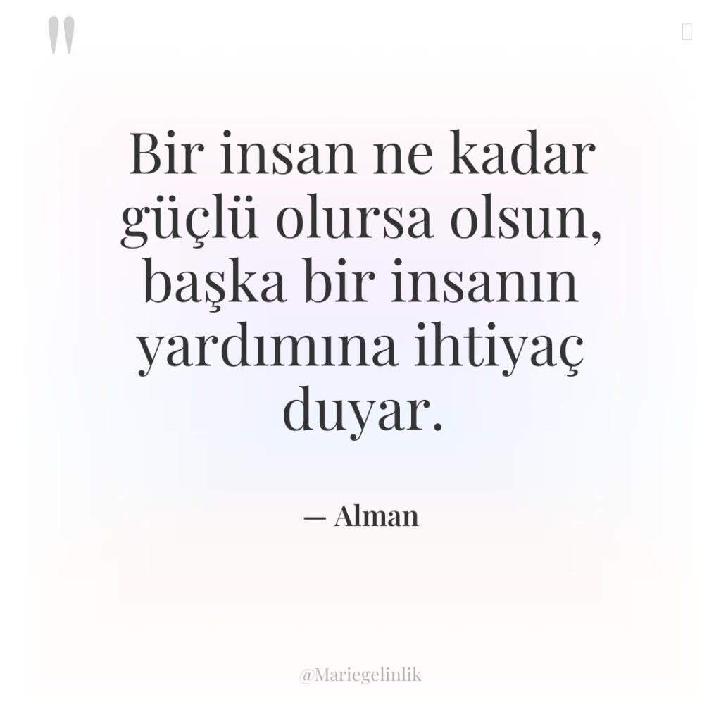 Bir insan ne kadar güçlü olursa olsun, başka bir insanın…