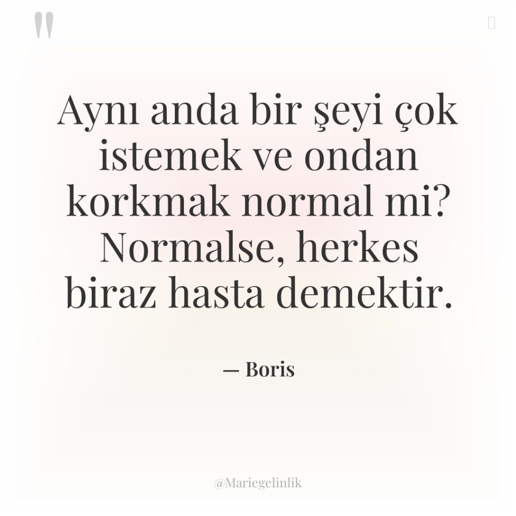 Aynı anda bir şeyi çok istemek ve ondan korkmak normal…