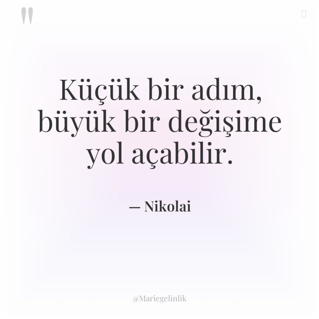 Küçük bir adım, büyük bir değişime yol açabilir.