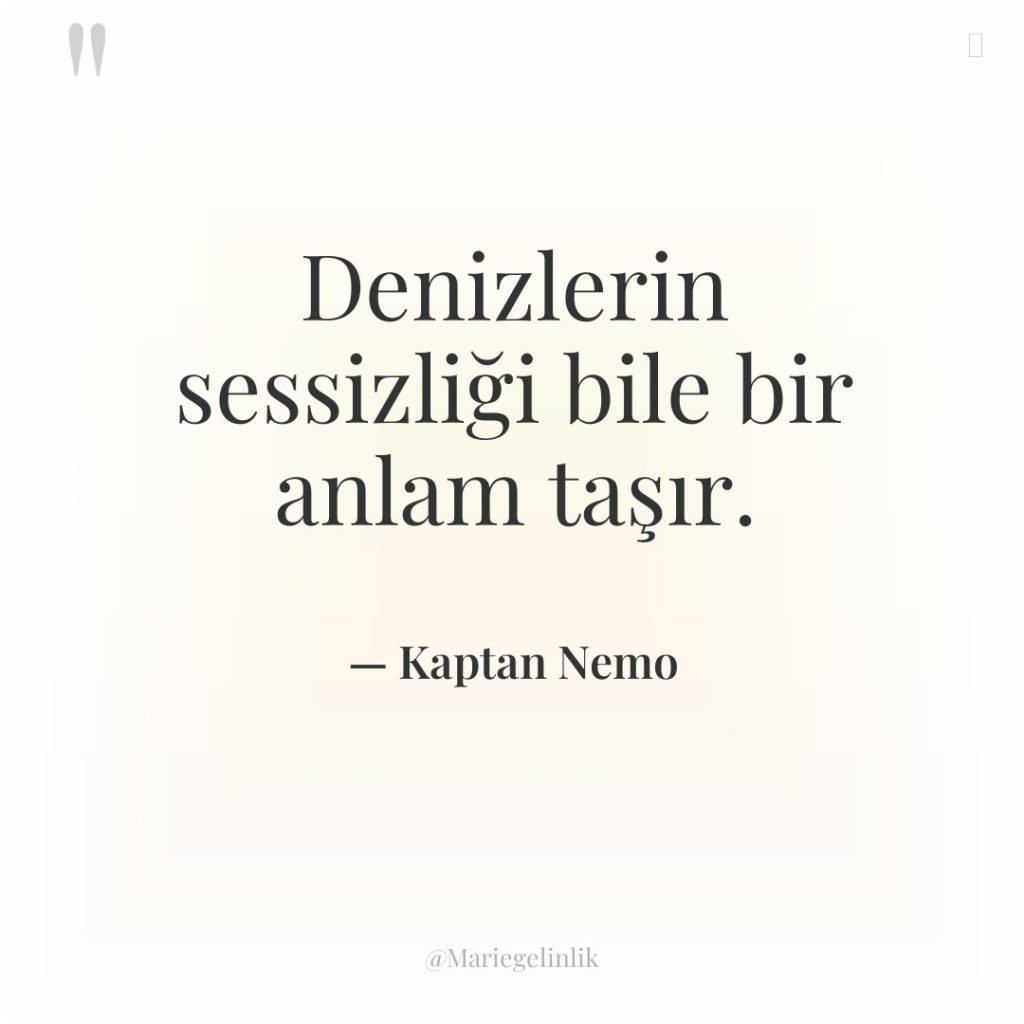 Denizlerin sessizliği bile bir anlam taşır.