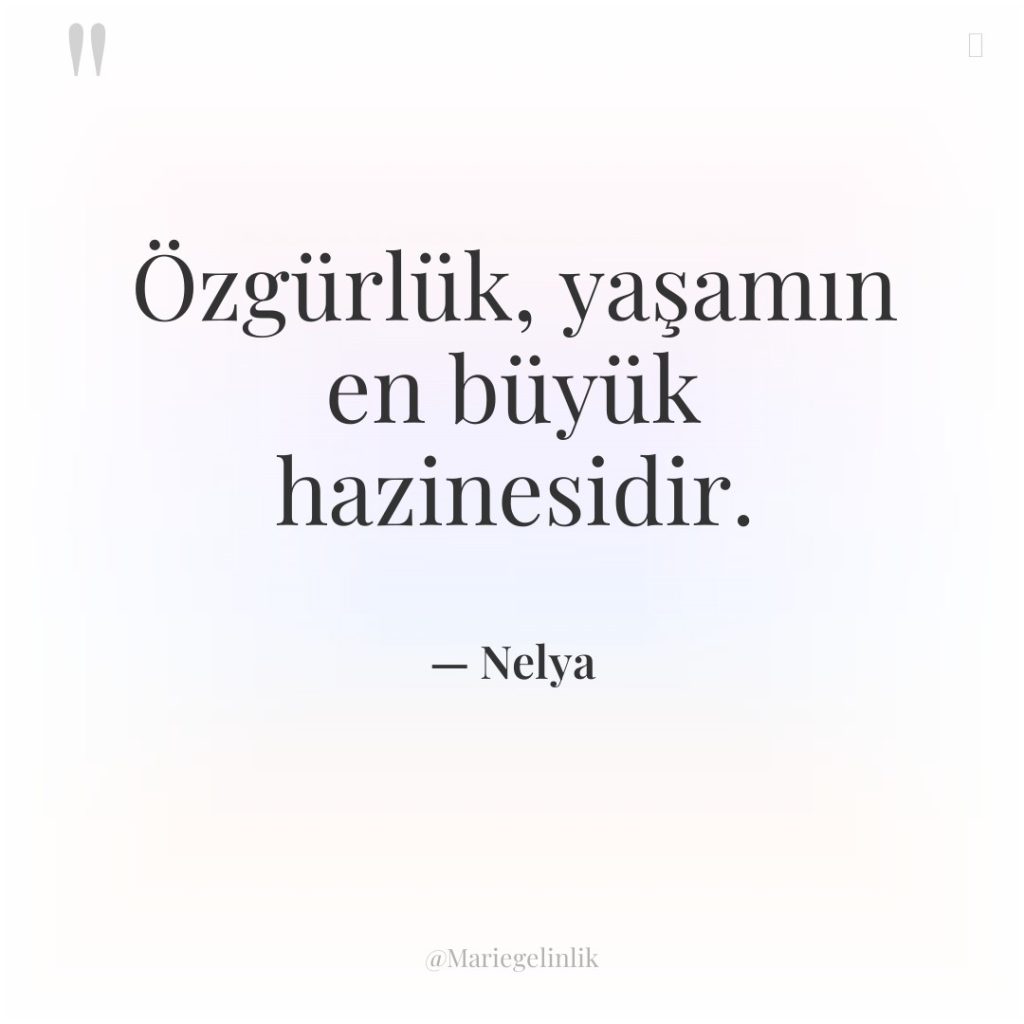 Özgürlük, yaşamın en büyük hazinesidir.