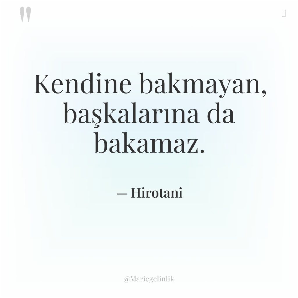 Kendine bakmayan, başkalarına da bakamaz.