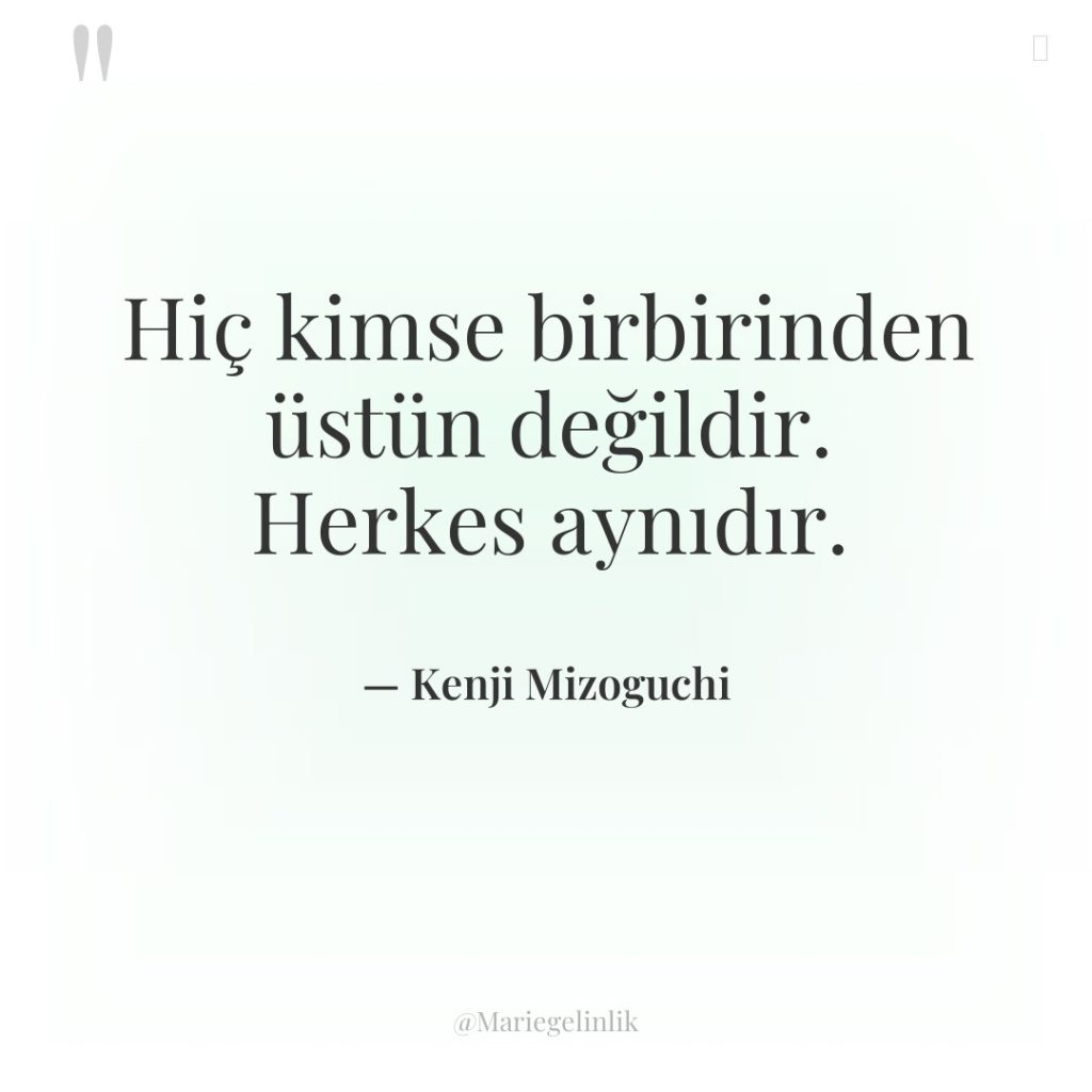 Hiç kimse birbirinden üstün değildir. Herkes aynıdır.