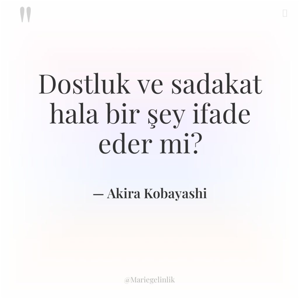 Dostluk ve sadakat hala bir şey ifade eder mi?