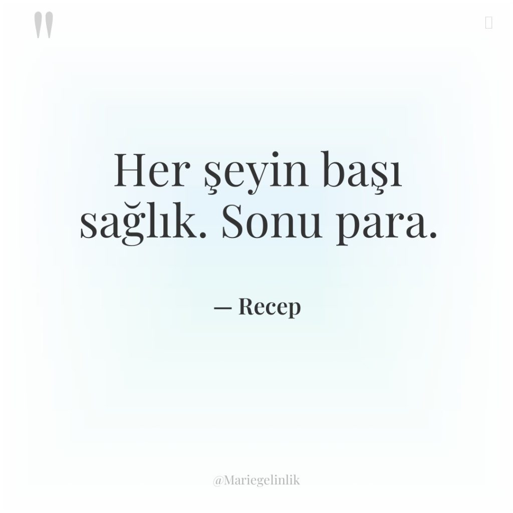 Her şeyin başı sağlık. Sonu para.