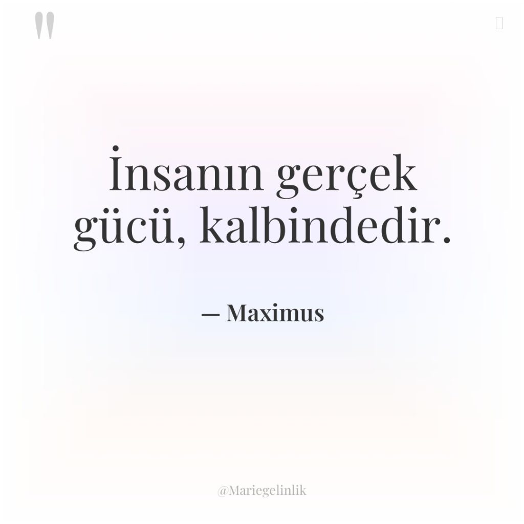 İnsanın gerçek gücü, kalbindedir.