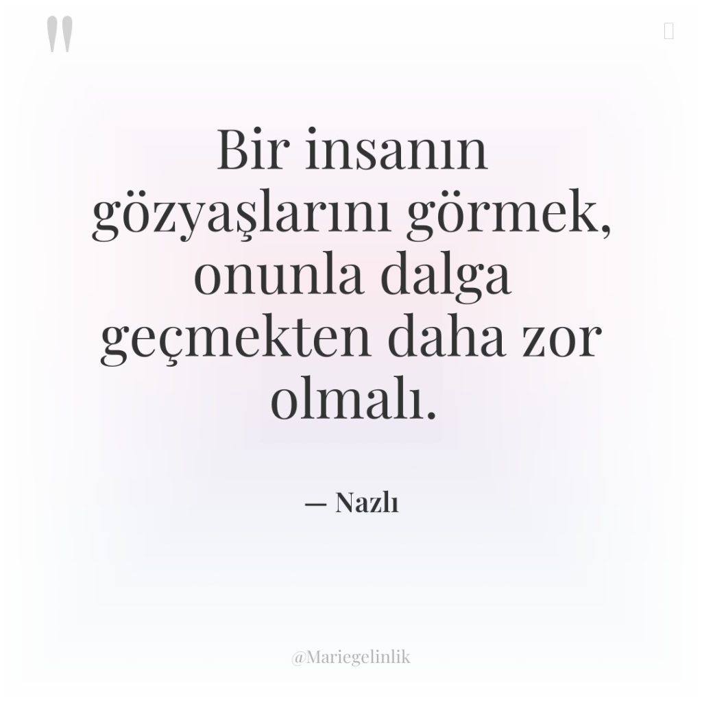 Bir insanın gözyaşlarını görmek, onunla dalga geçmekten daha zor olmalı.