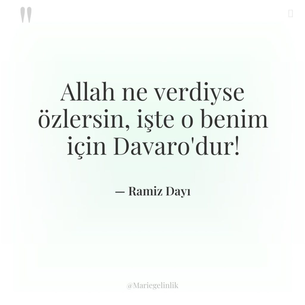 Allah ne verdiyse özlersin, işte o benim için Davaro’dur!