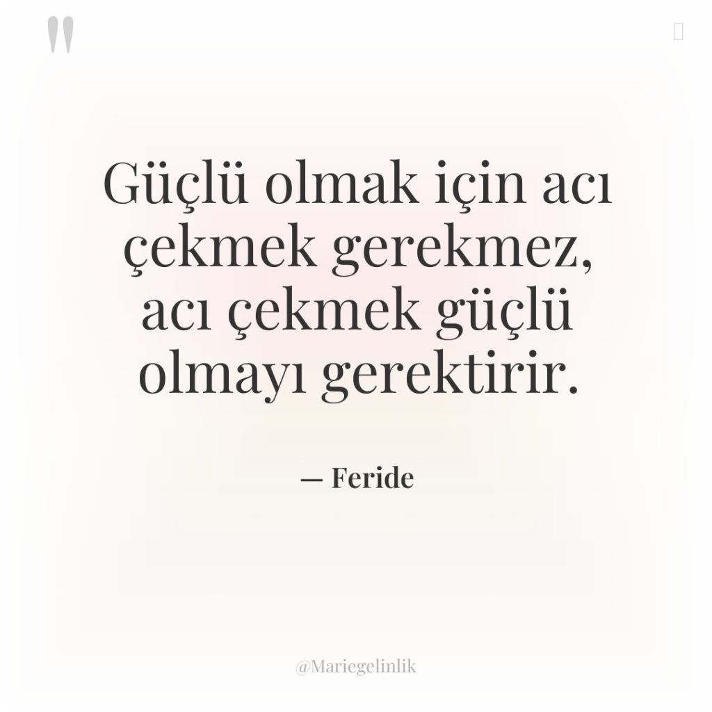 Güçlü olmak için acı çekmek gerekmez, acı çekmek güçlü olmayı…