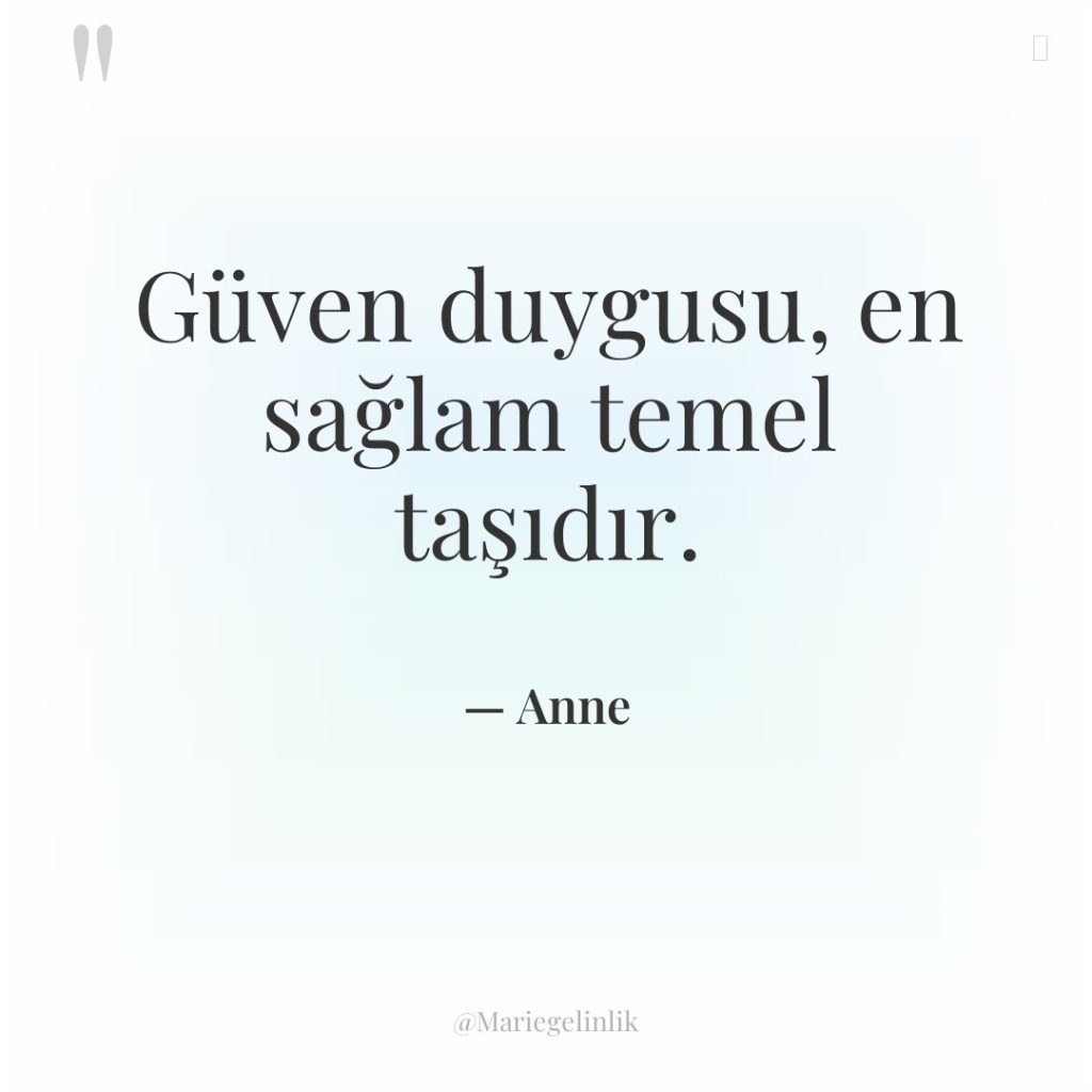Güven duygusu, en sağlam temel taşıdır.