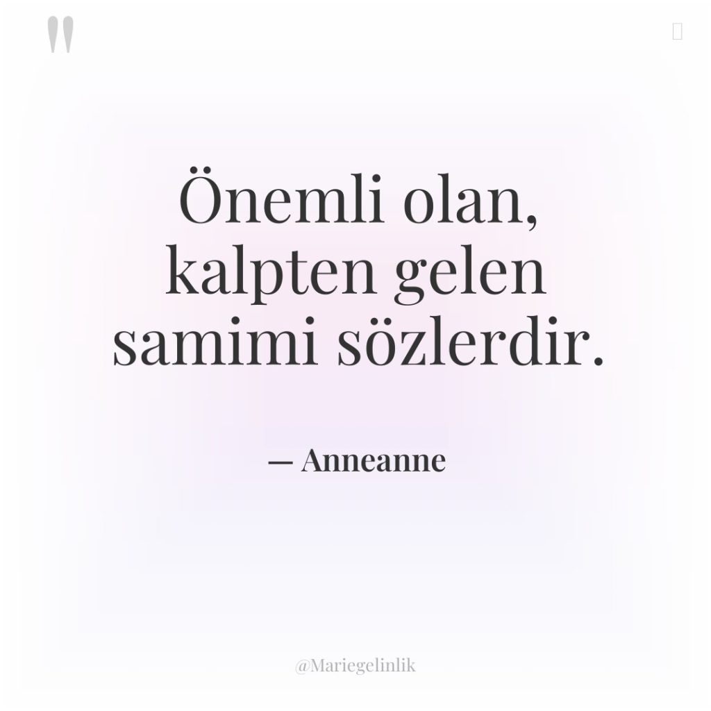 Önemli olan, kalpten gelen samimi sözlerdir.