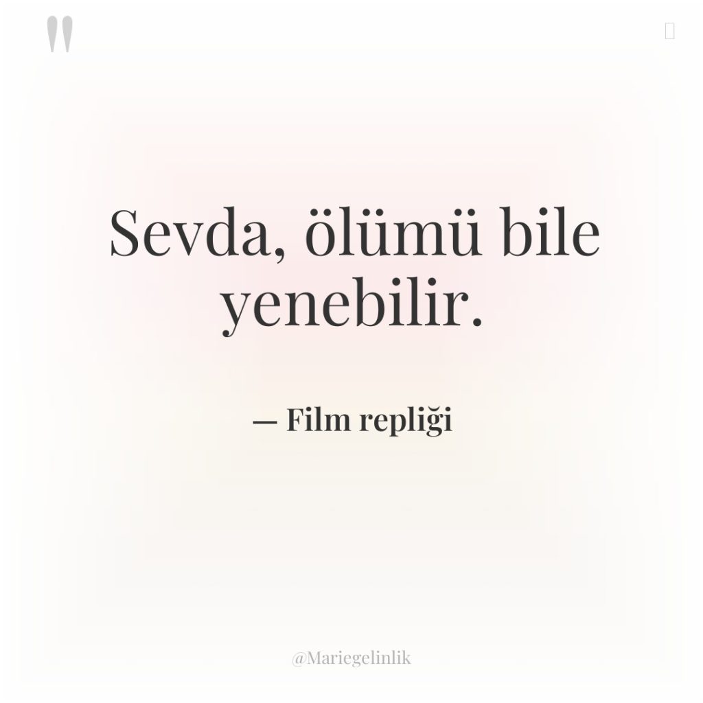 Sevda, ölümü bile yenebilir.