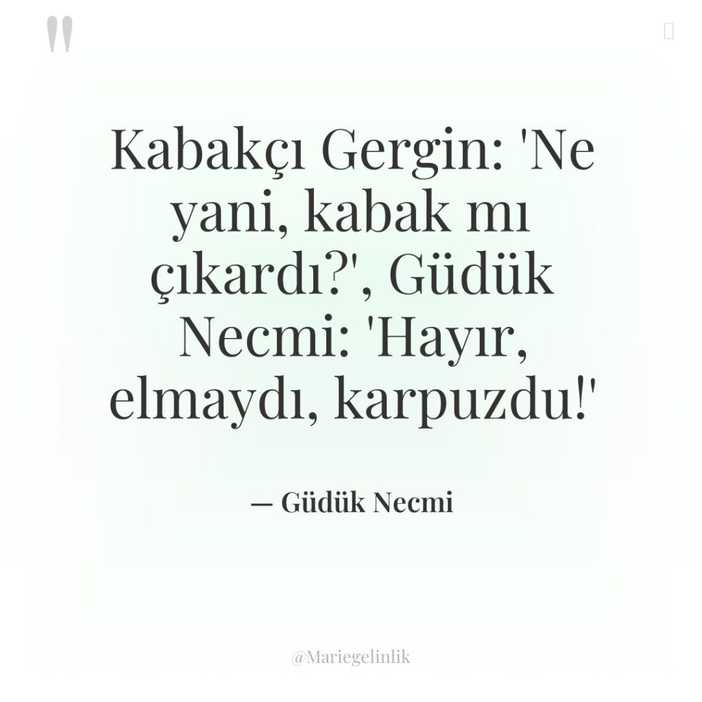 Kabakçı Gergin: ‘Ne yani, kabak mı çıkardı?’, Güdük Necmi: ‘Hayır,…