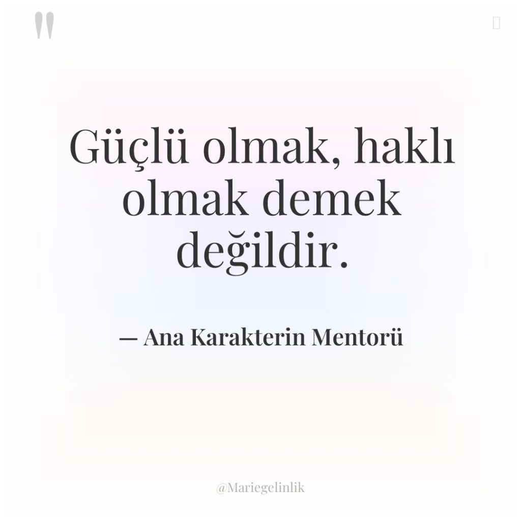 Güçlü olmak, haklı olmak demek değildir.