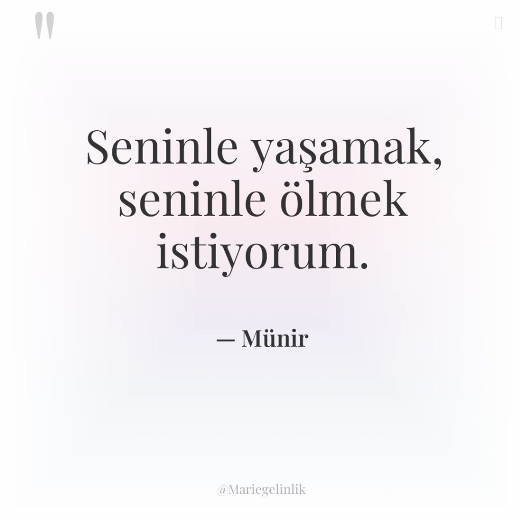 Seninle yaşamak, seninle ölmek istiyorum.