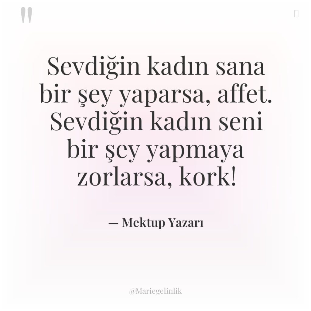 Sevdiğin kadın sana bir şey yaparsa, affet. Sevdiğin kadın seni…