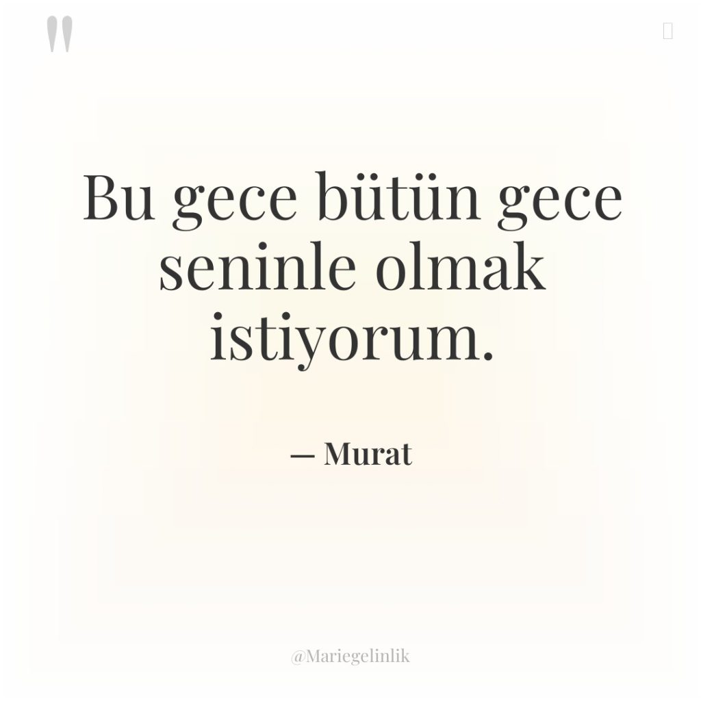 Bu gece bütün gece seninle olmak istiyorum.