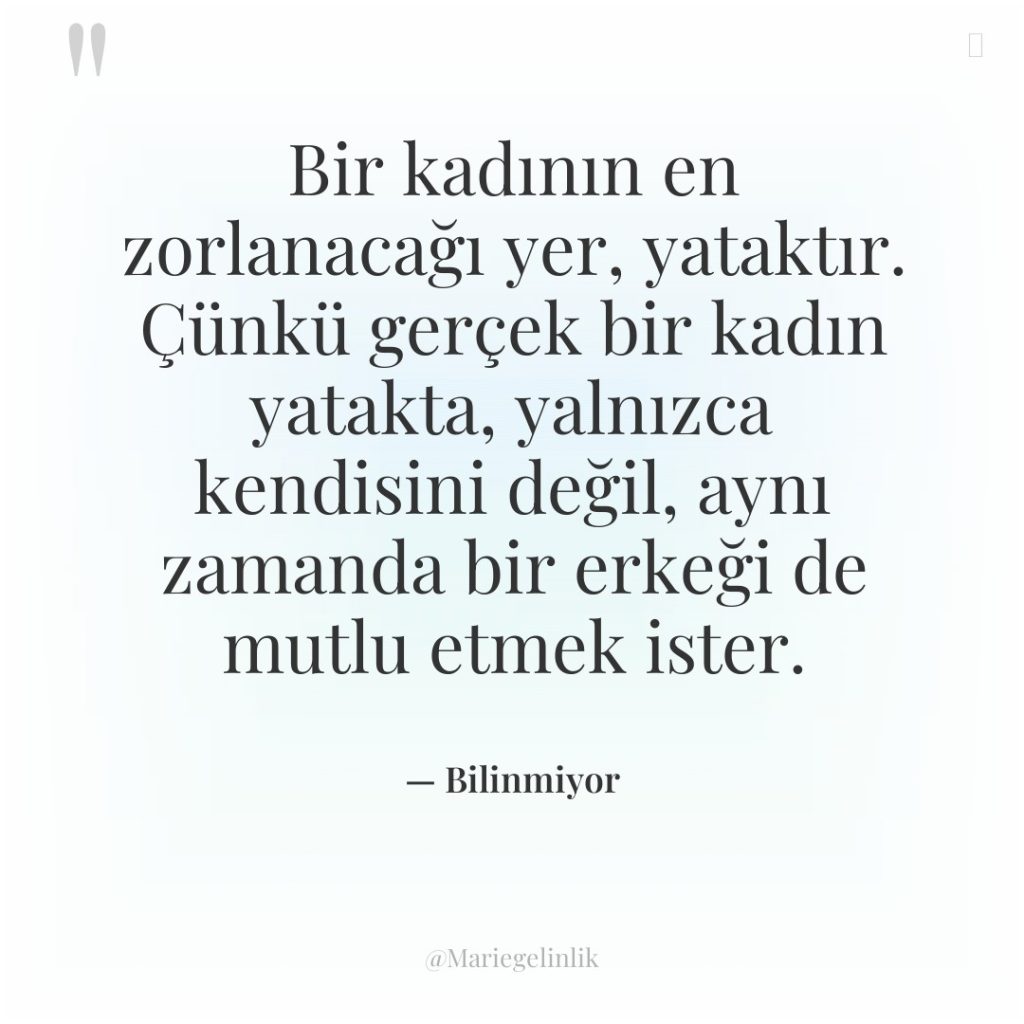 Bir kadının en zorlanacağı yer, yataktır. Çünkü gerçek bir kadın…