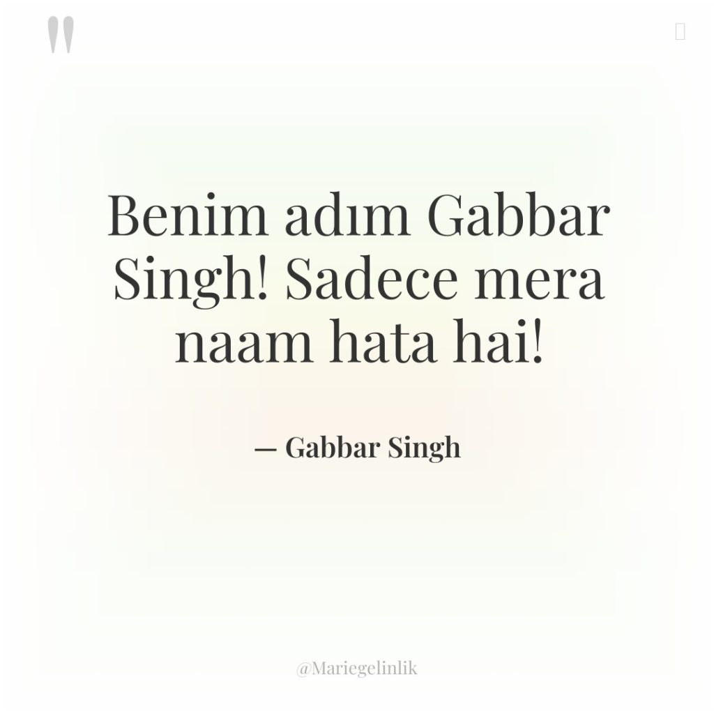 Benim adım Gabbar Singh! Sadece mera naam hata hai!