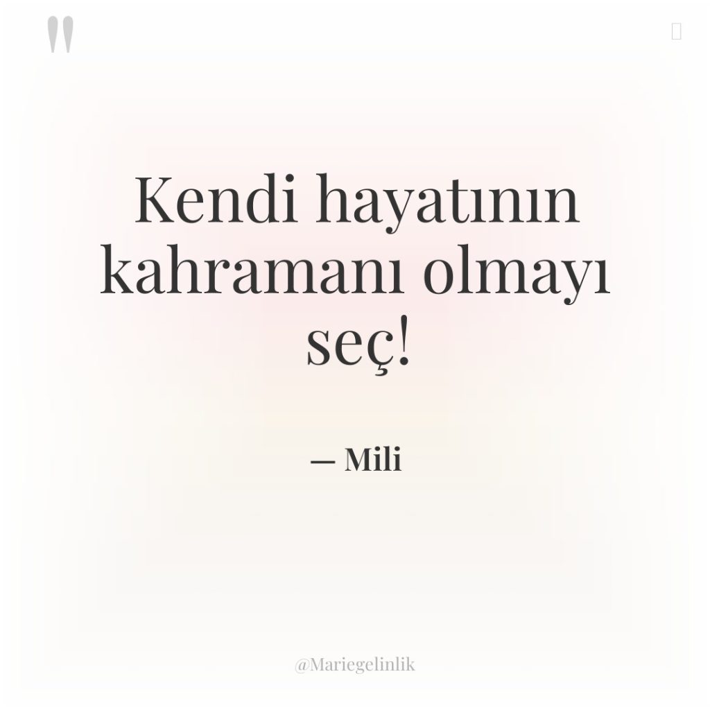 Kendi hayatının kahramanı olmayı seç!