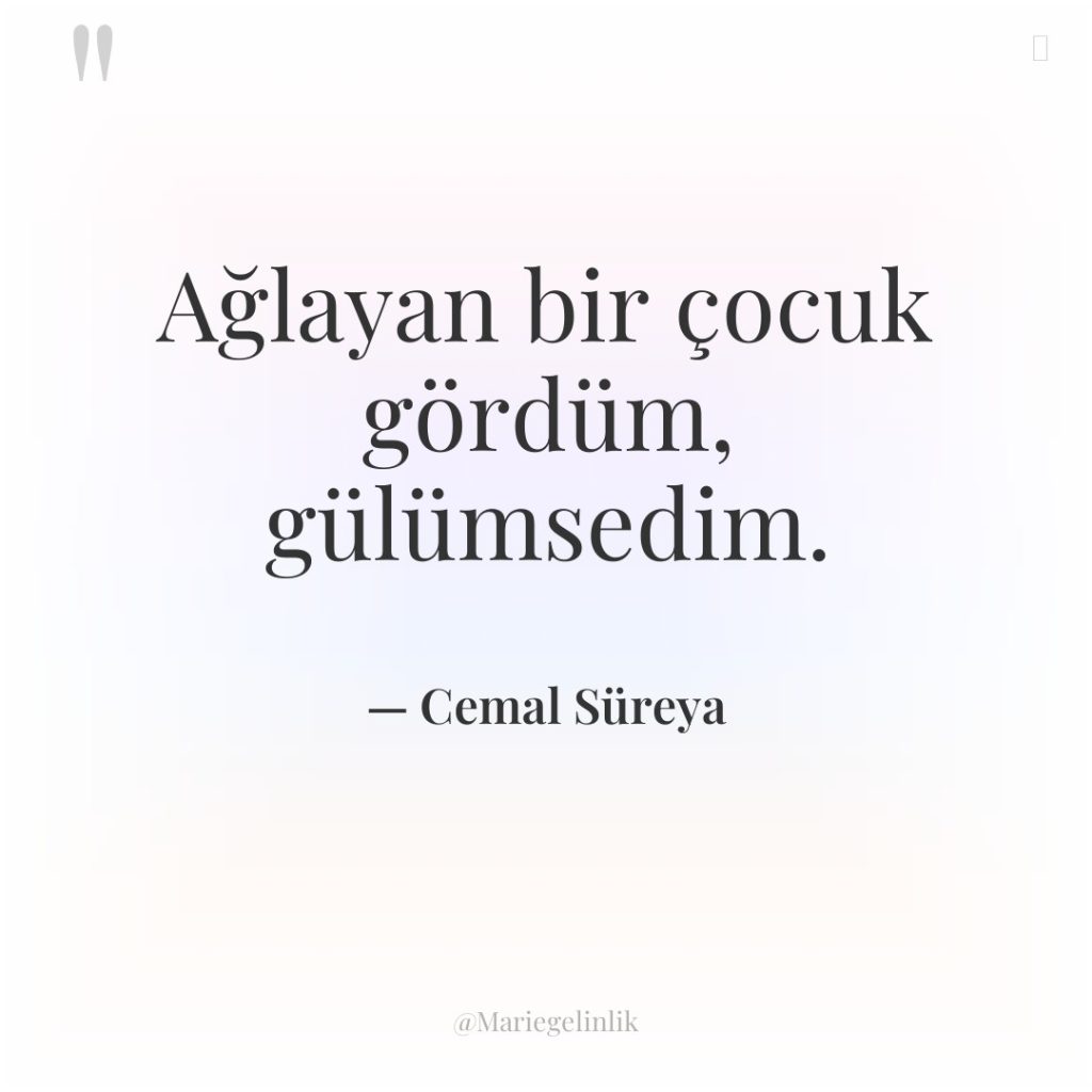 Ağlayan bir çocuk gördüm, gülümsedim.