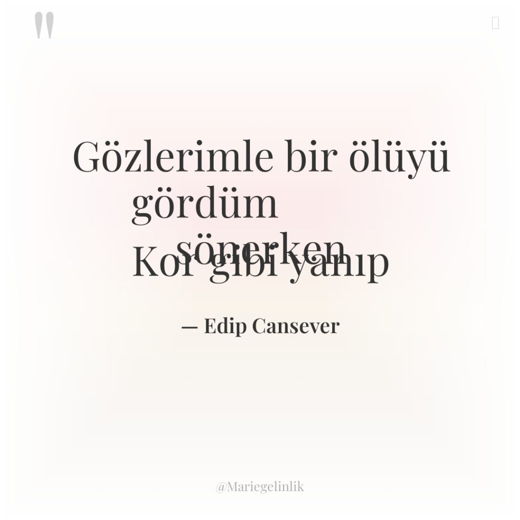Gözlerimle bir ölüyü gördüm Kor gibi yanıp sönerken