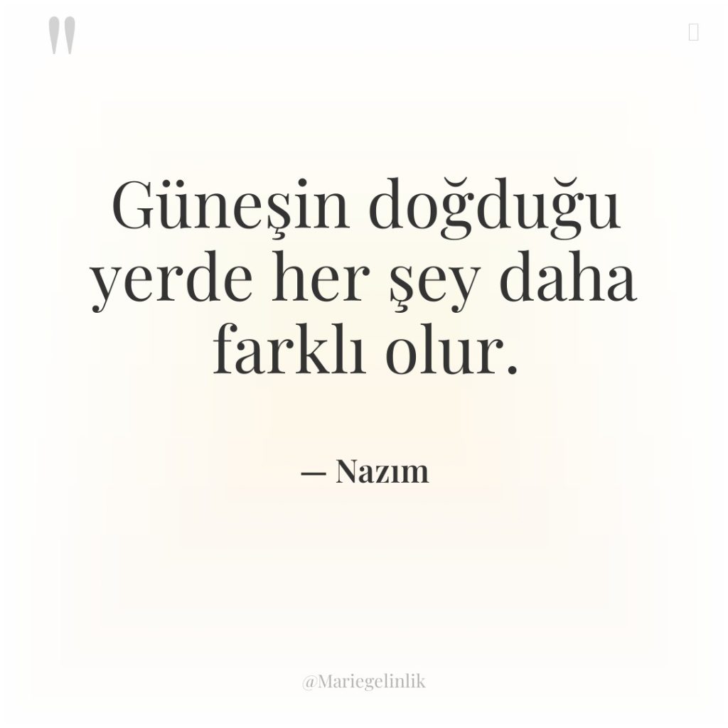 Güneşin doğduğu yerde her şey daha farklı olur.