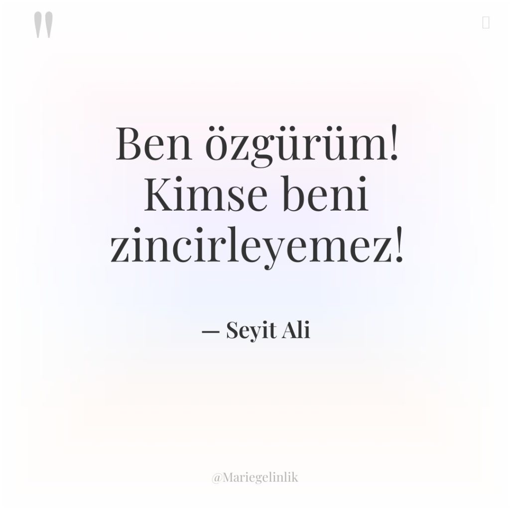 Ben özgürüm! Kimse beni zincirleyemez!
