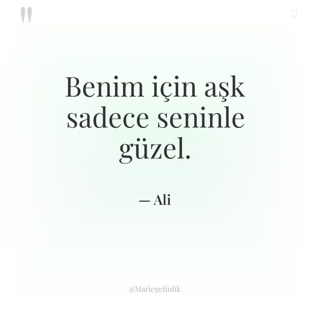 Benim için aşk sadece seninle güzel.