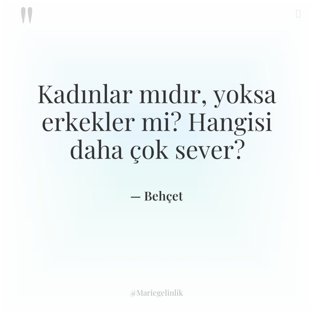 Kadınlar mıdır, yoksa erkekler mi? Hangisi daha çok sever?