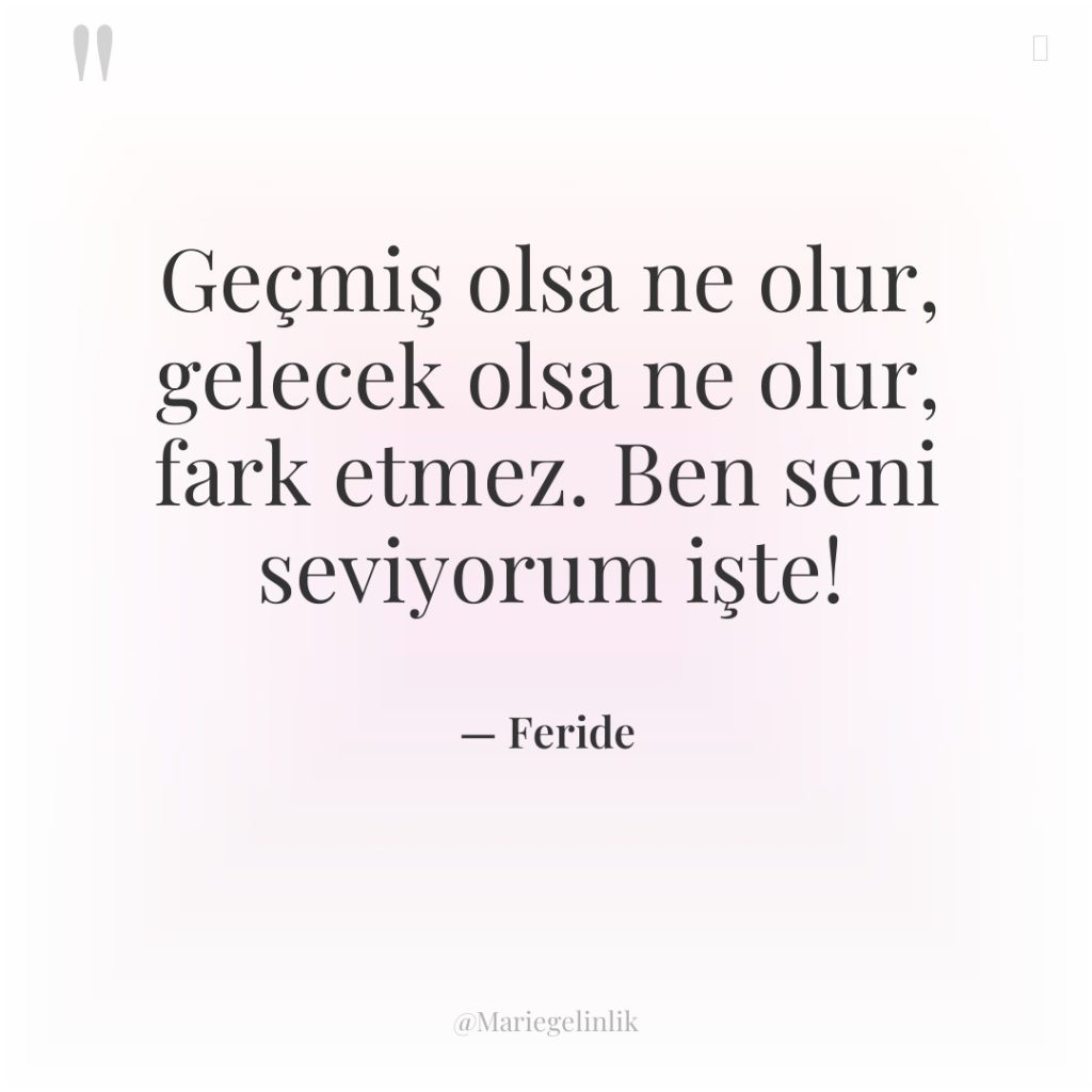 Geçmiş olsa ne olur, gelecek olsa ne olur, fark etmez….