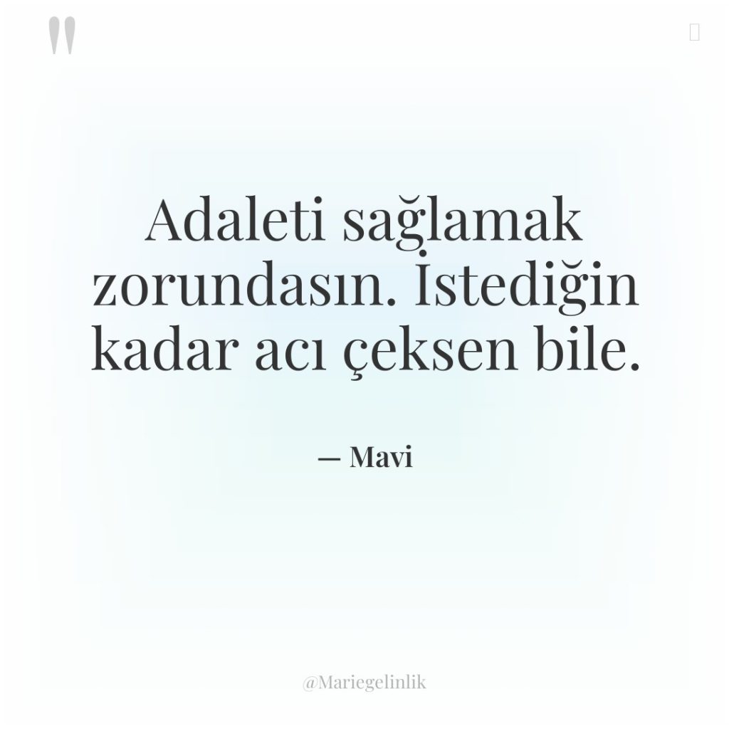 Adaleti sağlamak zorundasın. İstediğin kadar acı çeksen bile.