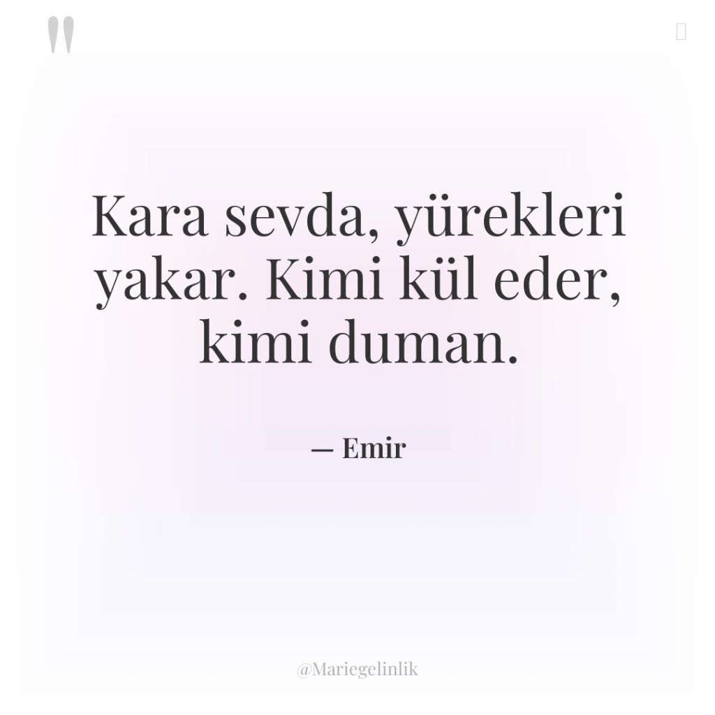 Kara sevda, yürekleri yakar. Kimi kül eder, kimi duman.