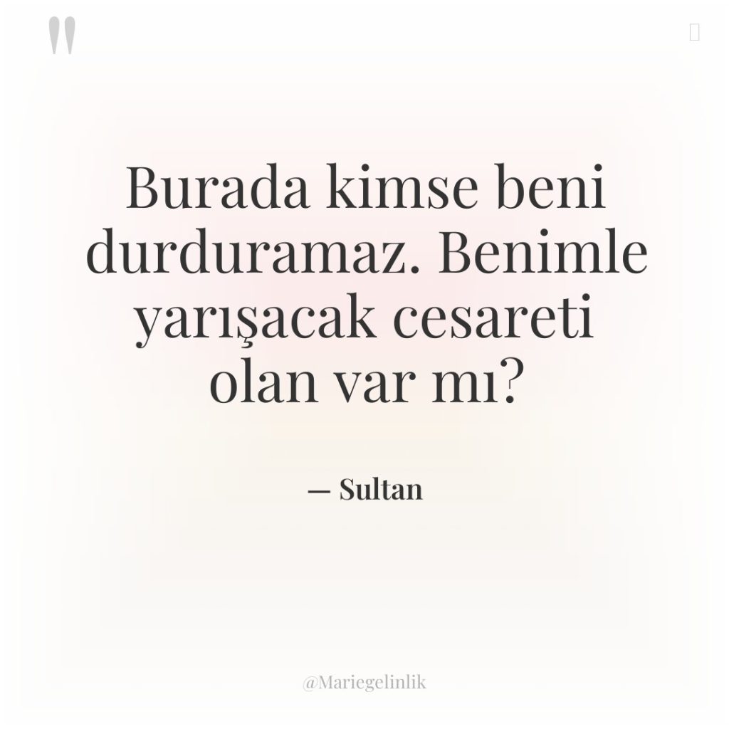 Burada kimse beni durduramaz. Benimle yarışacak cesareti olan var mı?