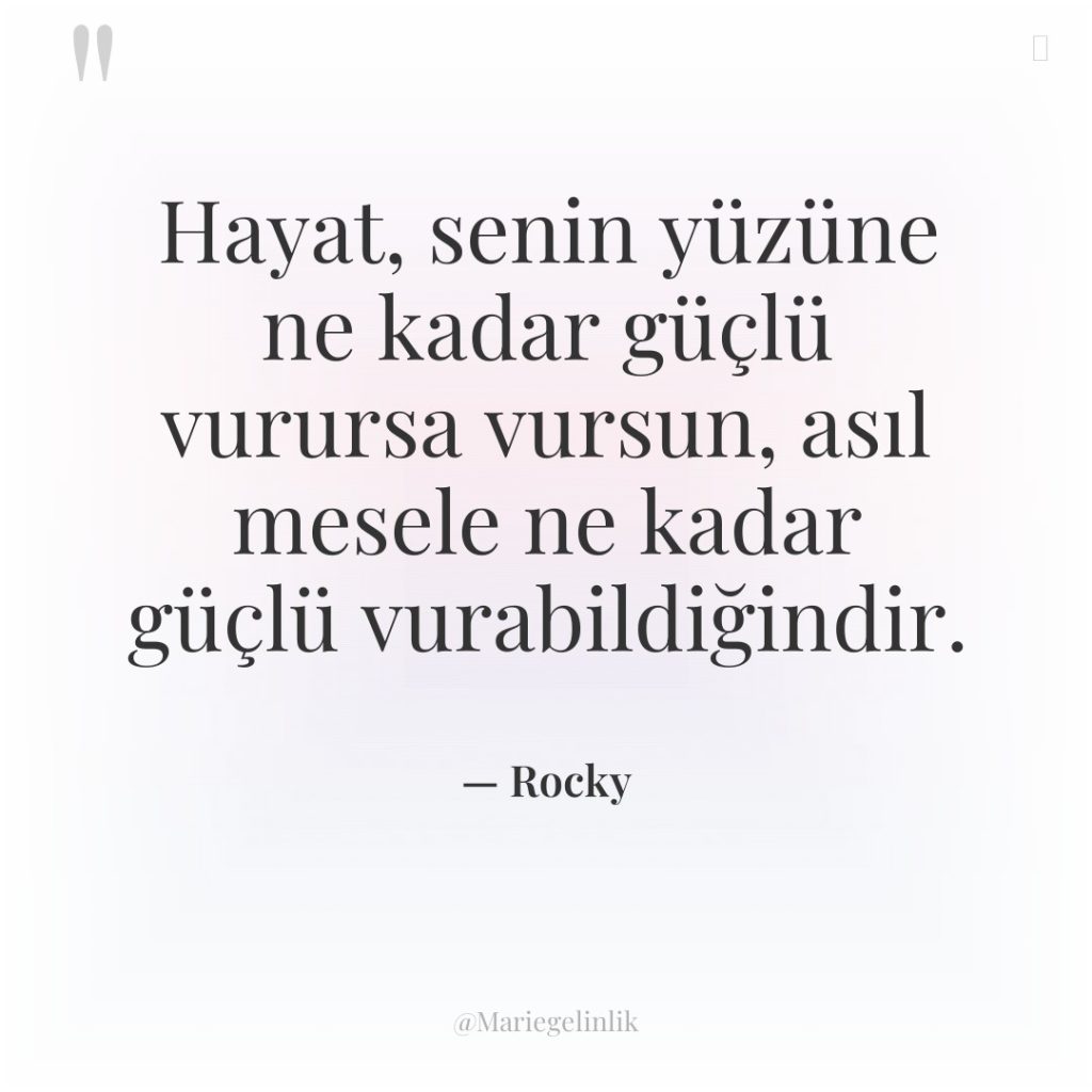 Hayat, senin yüzüne ne kadar güçlü vurursa vursun, asıl mesele…