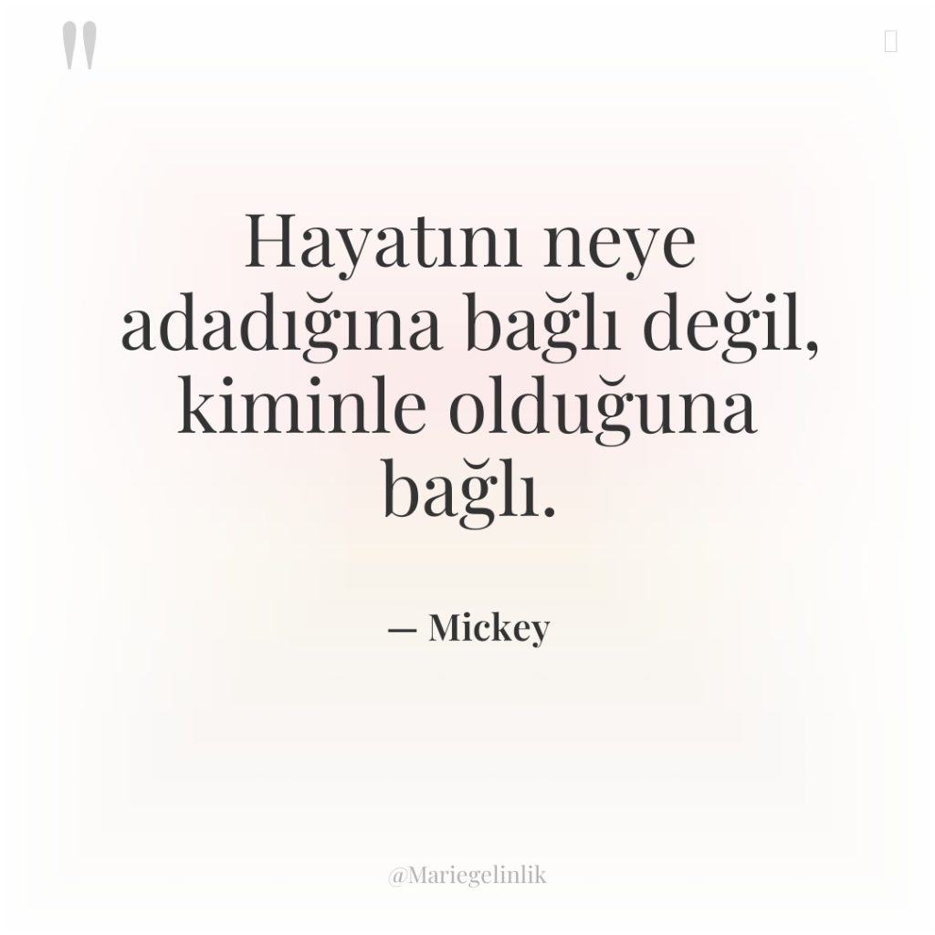 Hayatını neye adadığına bağlı değil, kiminle olduğuna bağlı.