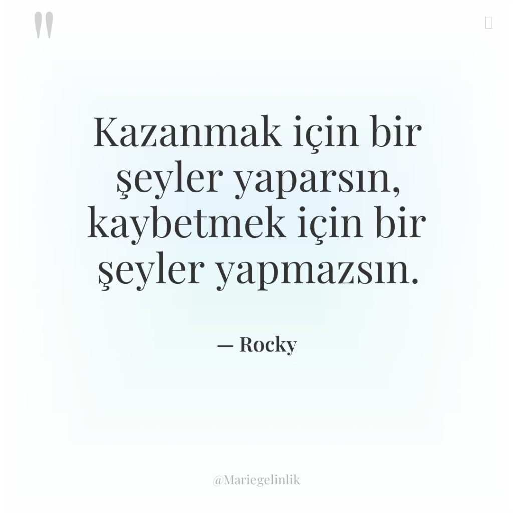 Kazanmak için bir şeyler yaparsın, kaybetmek için bir şeyler yapmazsın.