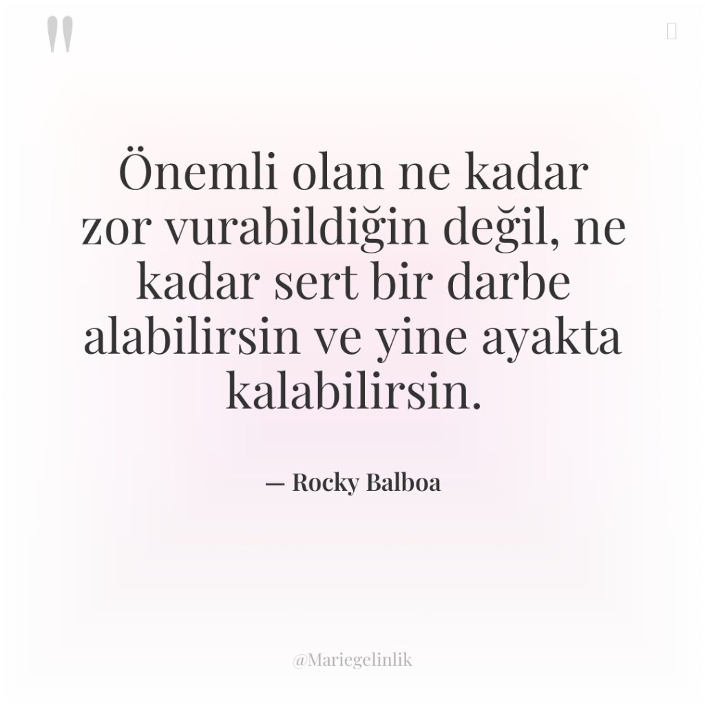 Önemli olan ne kadar zor vurabildiğin değil, ne kadar sert…