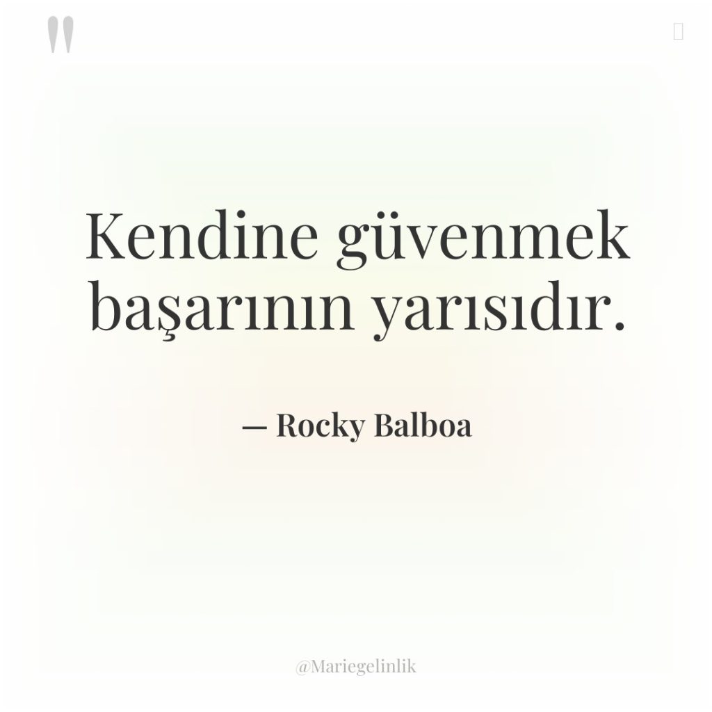 Kendine güvenmek başarının yarısıdır.