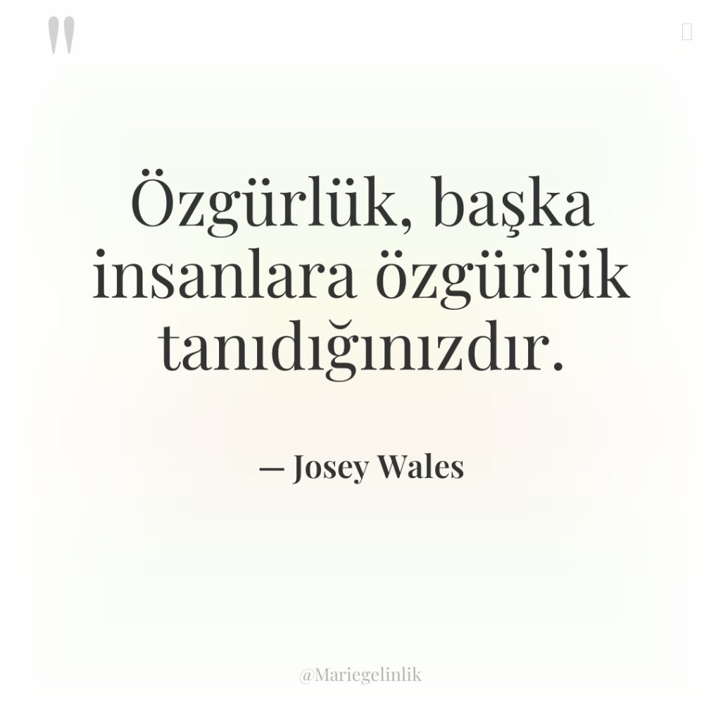 Özgürlük, başka insanlara özgürlük tanıdığınızdır.