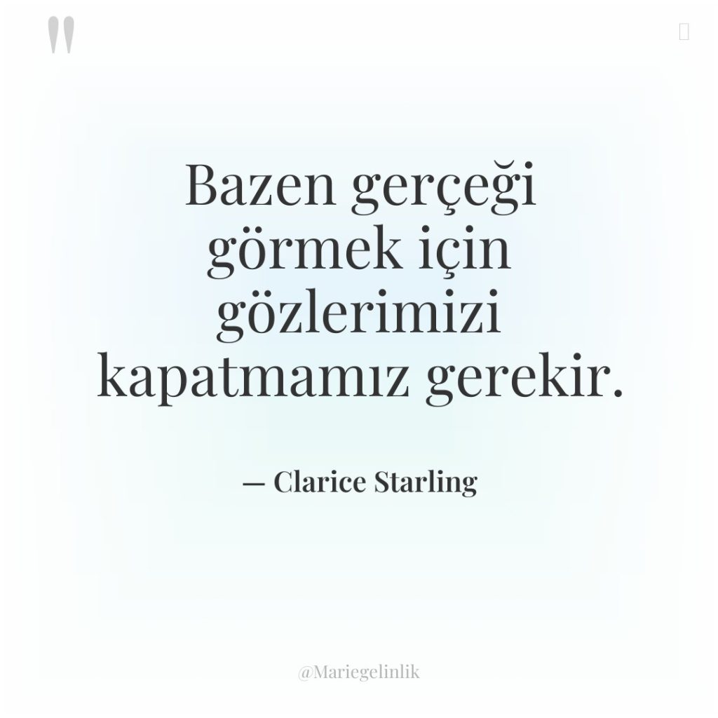 Bazen gerçeği görmek için gözlerimizi kapatmamız gerekir.