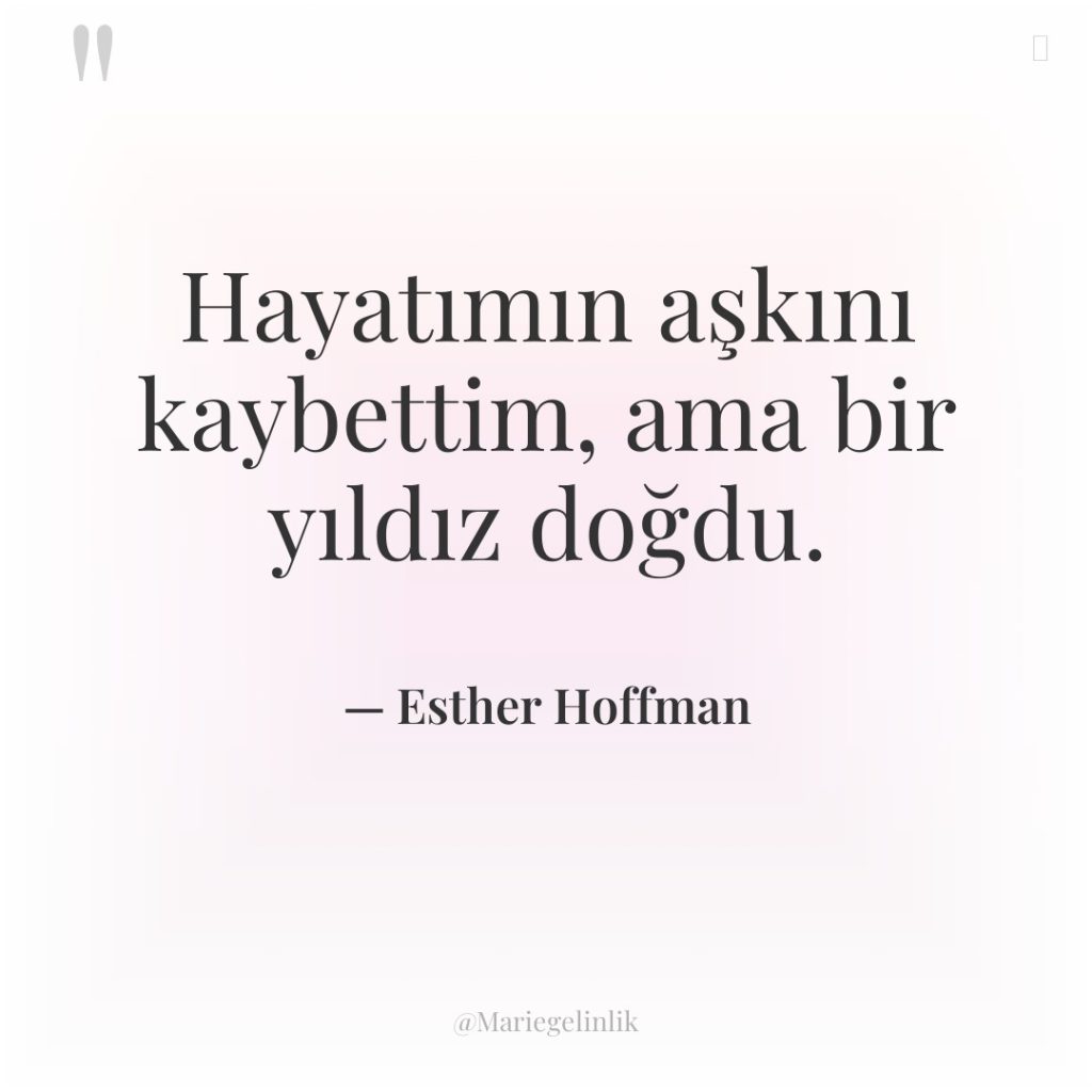 Hayatımın aşkını kaybettim, ama bir yıldız doğdu.