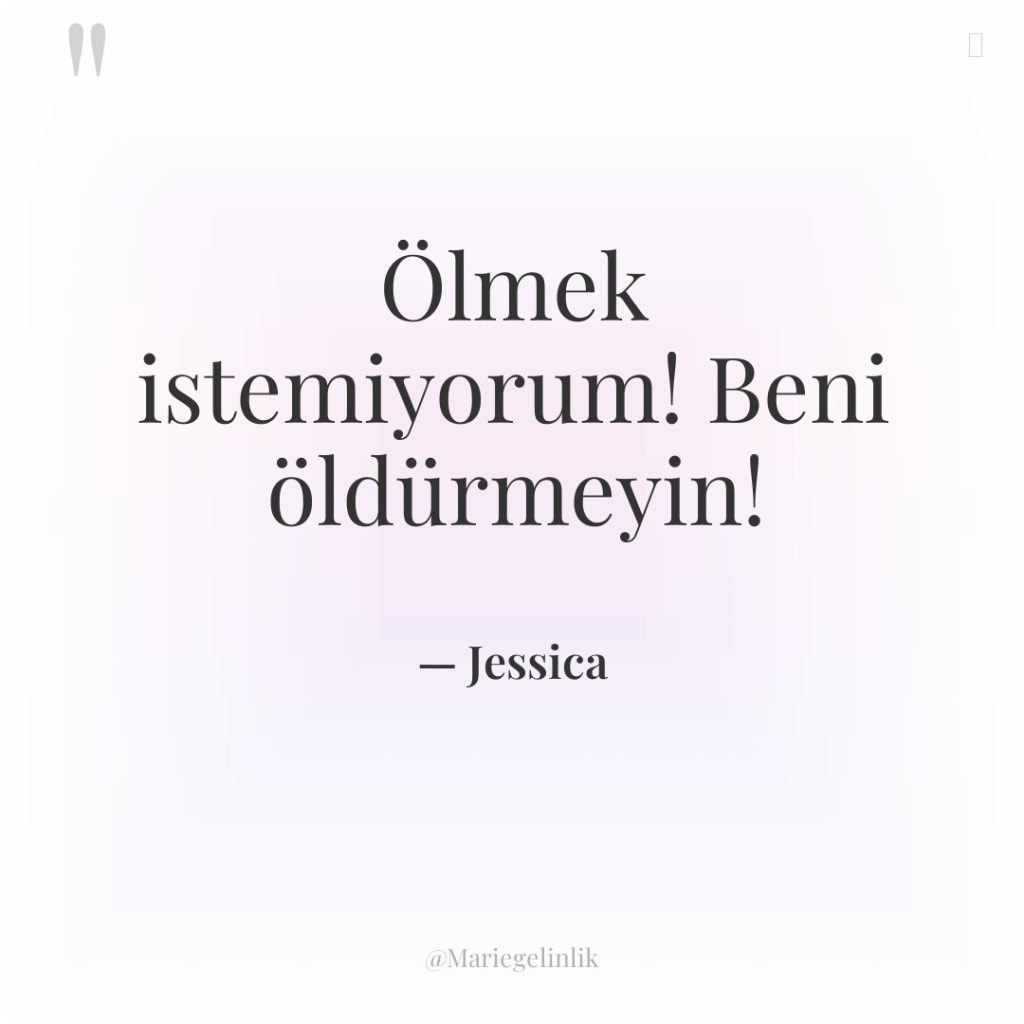 Ölmek istemiyorum! Beni öldürmeyin!