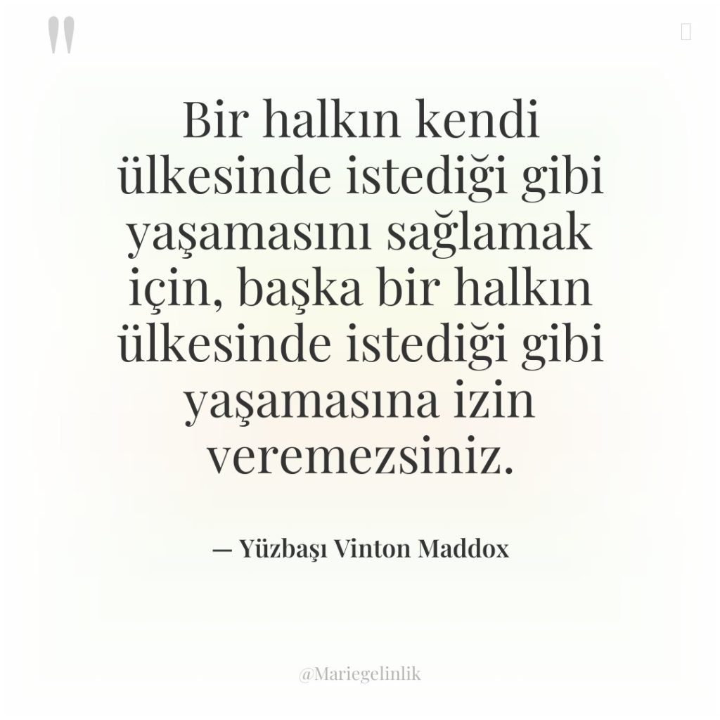 Bir halkın kendi ülkesinde istediği gibi yaşamasını sağlamak için, başka…
