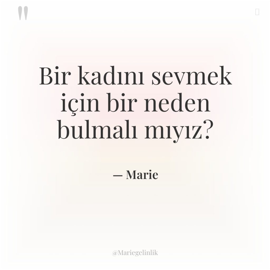 Bir kadını sevmek için bir neden bulmalı mıyız?