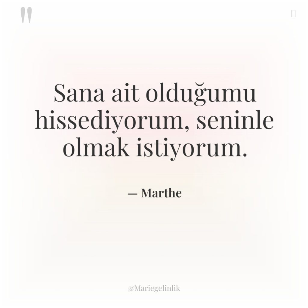 Sana ait olduğumu hissediyorum, seninle olmak istiyorum.