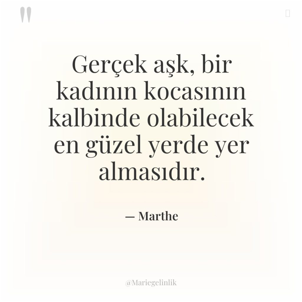 Gerçek aşk, bir kadının kocasının kalbinde olabilecek en güzel yerde…