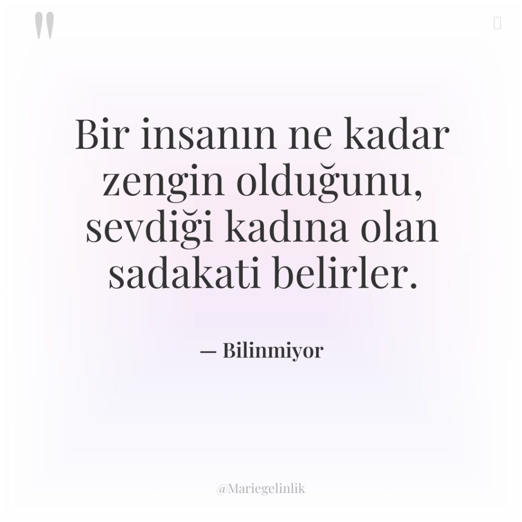 Bir insanın ne kadar zengin olduğunu, sevdiği kadına olan sadakati…